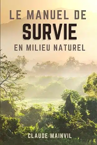 Le Manuel de Survie en Milieu Naturel : Guide Complet Face aux Situations Extrêmes – Livre – Image 2